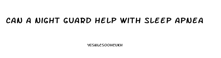 Can A Night Guard Help With Sleep Apnea