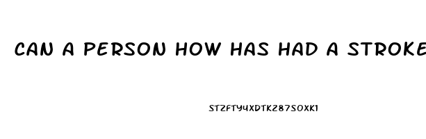 Can A Person How Has Had A Stroke Use Cbd Oil