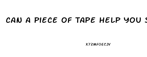 Can A Piece Of Tape Help You Sleep