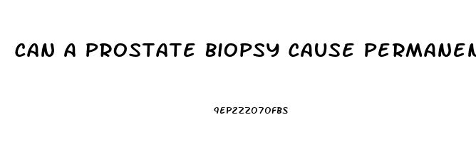 Can A Prostate Biopsy Cause Permanent Erectile Dysfunction