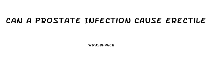 Can A Prostate Infection Cause Erectile Dysfunction