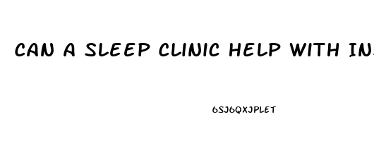 Can A Sleep Clinic Help With Insomnia