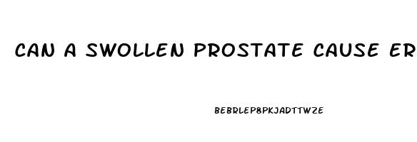 Can A Swollen Prostate Cause Erectile Dysfunction