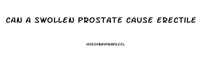 Can A Swollen Prostate Cause Erectile Dysfunction