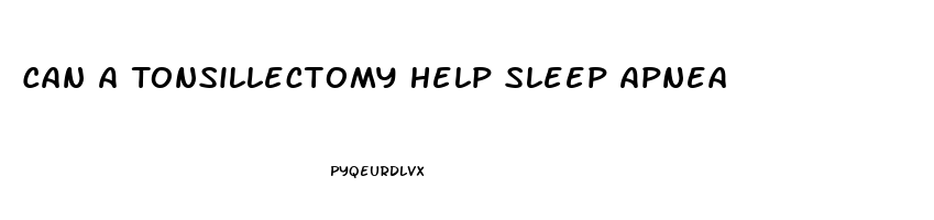 Can A Tonsillectomy Help Sleep Apnea