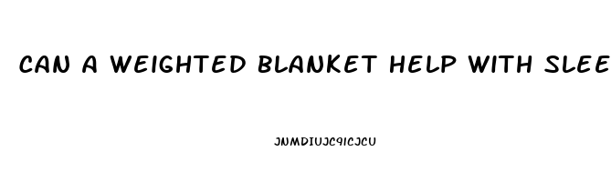 Can A Weighted Blanket Help With Sleep Paralysis