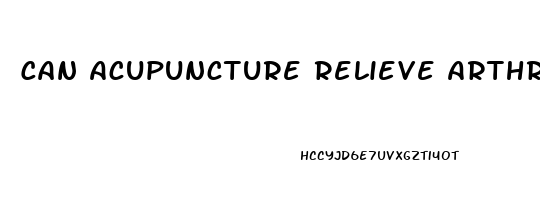 Can Acupuncture Relieve Arthritis Pain