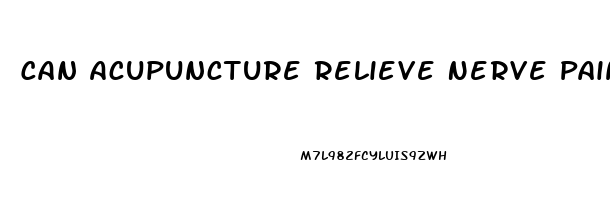 Can Acupuncture Relieve Nerve Pain