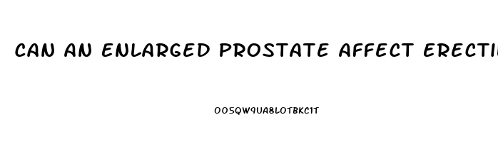 Can An Enlarged Prostate Affect Erectile Dysfunction