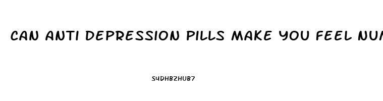 Can Anti Depression Pills Make You Feel Numb