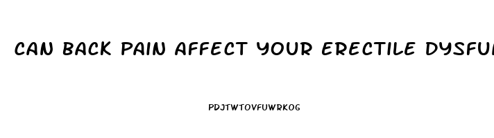 Can Back Pain Affect Your Erectile Dysfunction