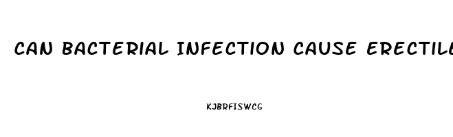 Can Bacterial Infection Cause Erectile Dysfunction