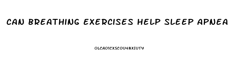 Can Breathing Exercises Help Sleep Apnea