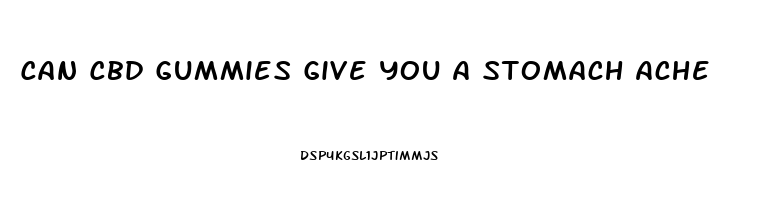 Can Cbd Gummies Give You A Stomach Ache