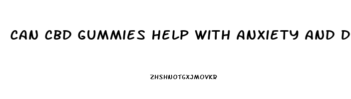 Can Cbd Gummies Help With Anxiety And Depression