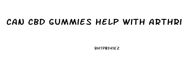 Can Cbd Gummies Help With Arthritis Pain