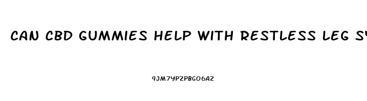 Can Cbd Gummies Help With Restless Leg Syndrome