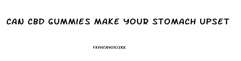 Can Cbd Gummies Make Your Stomach Upset