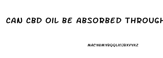 Can Cbd Oil Be Absorbed Through The Skin