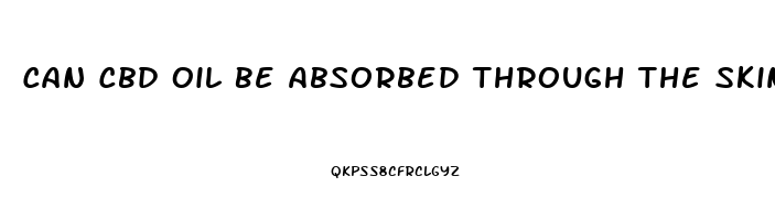 Can Cbd Oil Be Absorbed Through The Skin