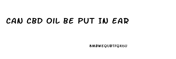 Can Cbd Oil Be Put In Ear