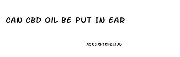 Can Cbd Oil Be Put In Ear