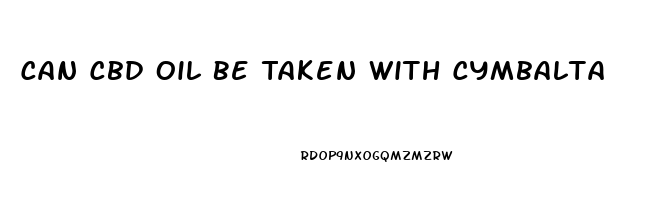 Can Cbd Oil Be Taken With Cymbalta