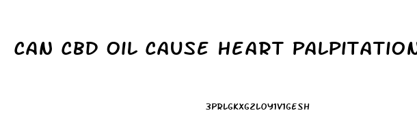 Can Cbd Oil Cause Heart Palpitations