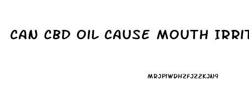 Can Cbd Oil Cause Mouth Irritation