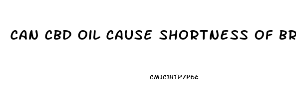 Can Cbd Oil Cause Shortness Of Breath