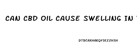 Can Cbd Oil Cause Swelling In The Feet