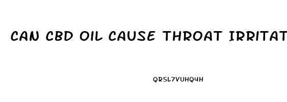 Can Cbd Oil Cause Throat Irritation