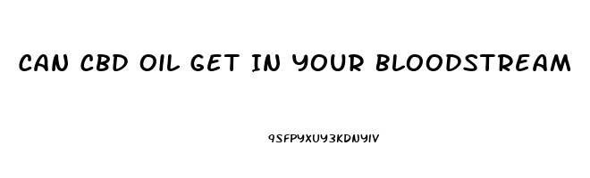 Can Cbd Oil Get In Your Bloodstream