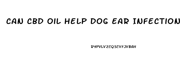 Can Cbd Oil Help Dog Ear Infections