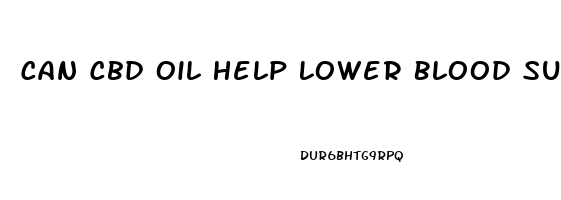 Can Cbd Oil Help Lower Blood Sugar Levels