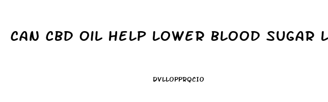 Can Cbd Oil Help Lower Blood Sugar Levels