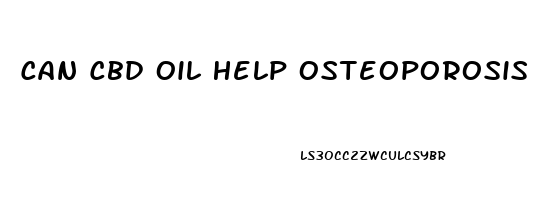 Can Cbd Oil Help Osteoporosis