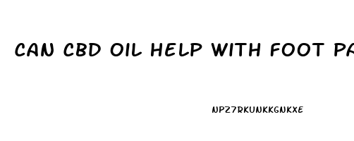 Can Cbd Oil Help With Foot Pain