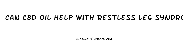 Can Cbd Oil Help With Restless Leg Syndrome