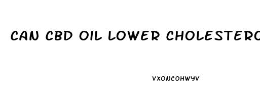 Can Cbd Oil Lower Cholesterol