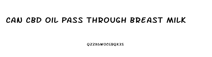 Can Cbd Oil Pass Through Breast Milk