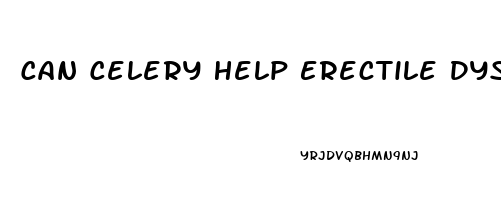 Can Celery Help Erectile Dysfunction