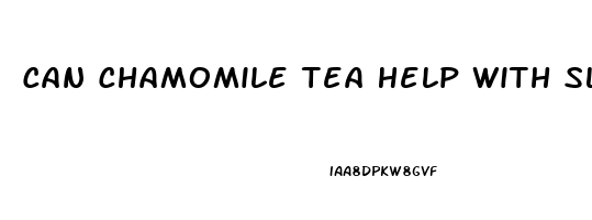 Can Chamomile Tea Help With Sleep