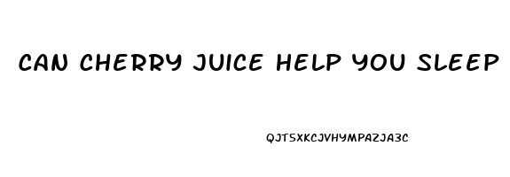 Can Cherry Juice Help You Sleep