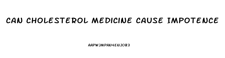 Can Cholesterol Medicine Cause Impotence