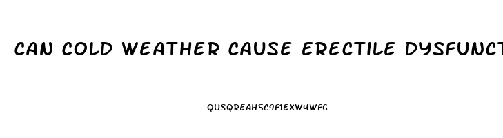 Can Cold Weather Cause Erectile Dysfunction