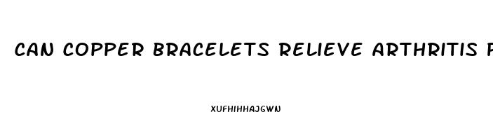 Can Copper Bracelets Relieve Arthritis Pain