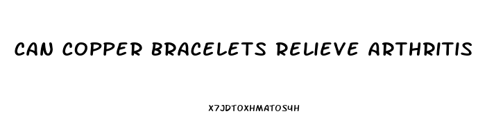 Can Copper Bracelets Relieve Arthritis Pain