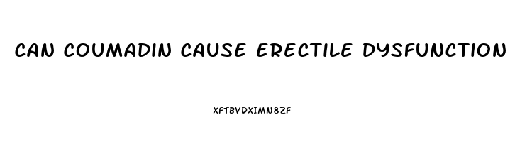 Can Coumadin Cause Erectile Dysfunction