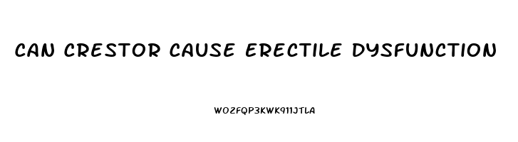 Can Crestor Cause Erectile Dysfunction